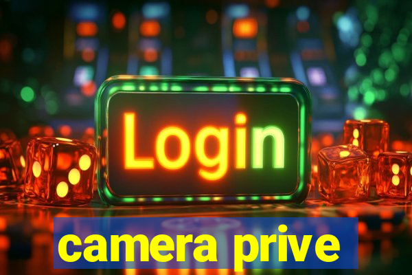 camera prive